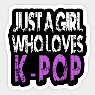 Just A Girl Who Loves KPOP Sticker